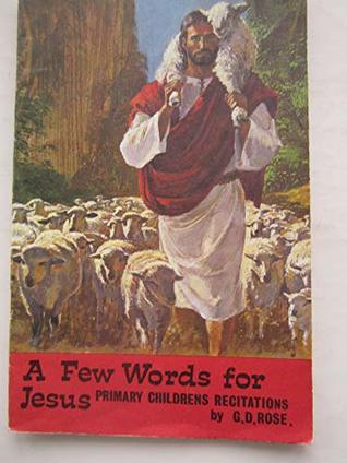 Read Few Words for Jesus: Primary Children's Recitations - Gladys Dorothy Rose file in PDF