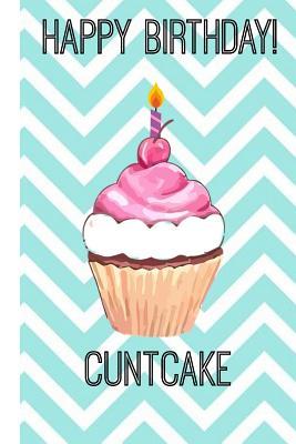 Full Download Happy Birthday Cuntcake: Novelty Swearword Personalised Homework Book Notepad Notebook Composition and Journal Gratitude Diary Gift -  | ePub