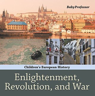 Full Download Enlightenment, Revolution, and War  Children's European History - Baby Professor | PDF