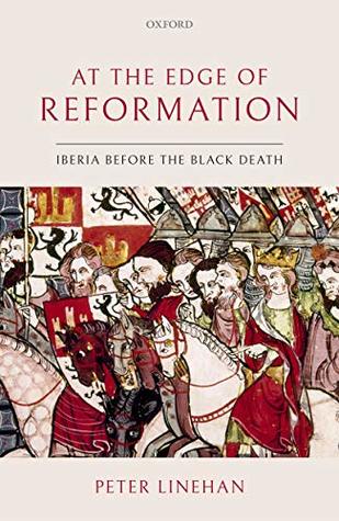 Read Online At the Edge of Reformation: Iberia before the Black Death - Peter Linehan file in PDF