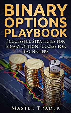 Read Binary Options Playbook: Succesful Strategies For Binary Option Success for Beginners VOL. 2 - MT Trader file in PDF