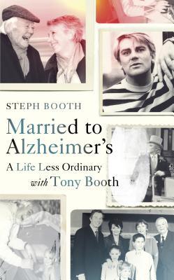 Read Online Married to Alzheimer's: How I Lost My Husband to Dementia - Steph Booth file in PDF