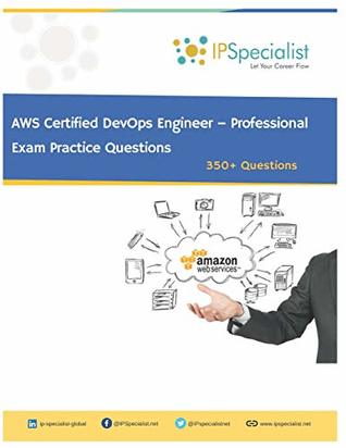 Read Online AWS Certified DevOps Engineer – Professional Exam Practice Questions: 350  Questions - IP Specialist | PDF