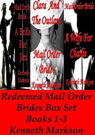 Full Download Mail Order Bride: Redeemed Mail Order Brides Box Set - Books 1-3: A Clean Historical Mail Order Bride Western Victorian Romance Collection - Kenneth Markson | PDF