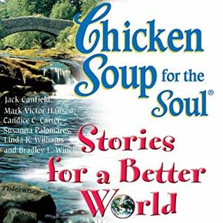 Read Online Chicken Soup for the Soul Stories for a Better World - Jack Canfield | PDF