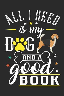 Read Online All I Need Is My Dog and a Good Book: Beagle Dog Breed Journal Lined Blank Paper -  | ePub