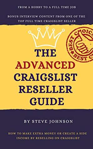 Read The Advanced Craigslist Reseller Guide: How to Make Extra Money or Create a Side Income by Reselling on Craigslist - Steve Johnson file in ePub