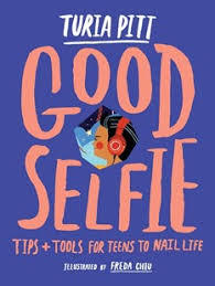 Read Good Selfie: Tips & Tools for Teens to Nail Life - Turia Pitt | ePub