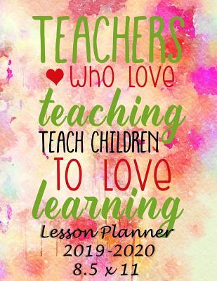 Full Download Teachers Who Love Teaching, Teach Children to Love Learning: Weekly Lesson Planner - August to July, Set Yearly Goals - Monthly Goals and Weekly Goals. Assess Progress -  file in ePub