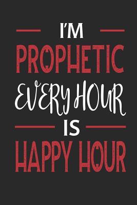 Download I'm Prophetic Every Hour Is Happy Hour: Funny Blank Lined Journal Notebook, 120 Pages, Soft Matte Cover, 6 X 9 - Puntastic Publishing | ePub