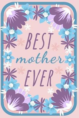 Download Best Mother Ever Flower Journal: A Flower Journal for Mom for Mother's Day -  file in ePub