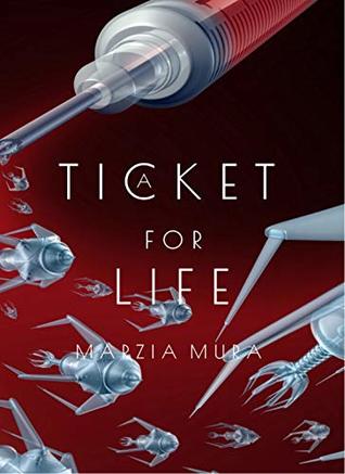 Full Download A Ticket For Life: Do you really want to live forever? - Marzia Mura | ePub