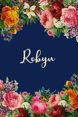 Full Download Robyn: Personalized Name Floral Design Matte Soft Cover Notebook Journal to Write In. 120 Blank Lined Pages -  | PDF