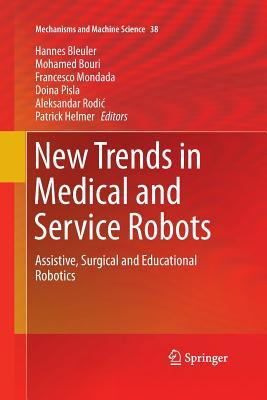 Read New Trends in Medical and Service Robots: Assistive, Surgical and Educational Robotics - Hannes Bleuler file in PDF