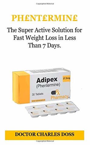 Read Online Ph�nt�rmin�: The Super Active Solution for Fast Weight Loss in Less Than 7 Days. - DOCTOR CHARLES DOSS | PDF