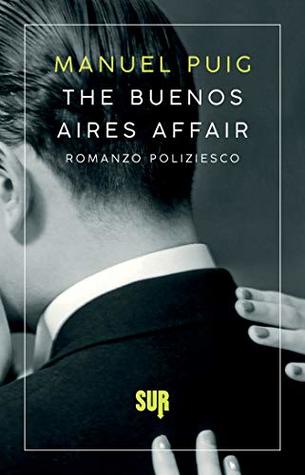 Read The Buenos Aires Affair: Romanzo poliziesco (SUR) - Manuel Puig | PDF