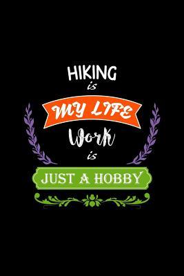 Full Download Hiking Is My Life Work Is Just a Hobby: A 6x9 Inch Matte Softcover Paperback Notebook Journal with 120 Blank Lined Pages -  | PDF