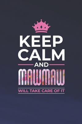 Download Keep Calm and Mawmaw Will Take Care of It: Family Grandma Women Mom Memory Journal Blank Lined Note Book Mother's Day Holiday Gift -  | ePub