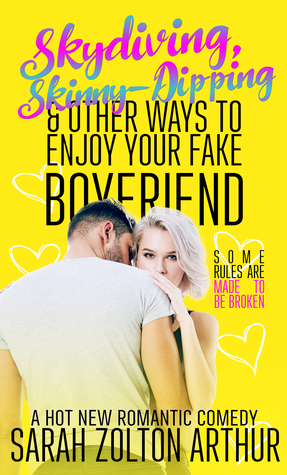 Full Download Skydiving, Skinny-Dipping & Other Ways to Enjoy Your Fake Boyfriend - Sarah Zolton Arthur | ePub