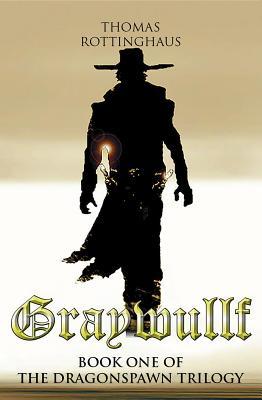 Full Download Graywullf:: Book One of the Dragonspawn Trilogy - Thomas Rottinghaus file in ePub