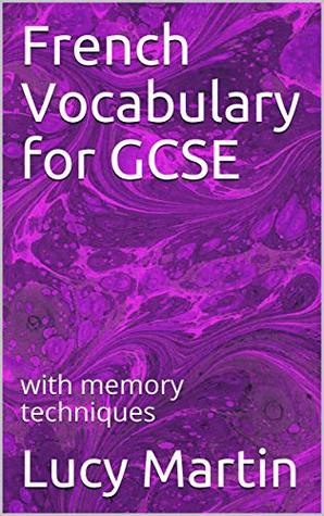 Download French Vocabulary for GCSE: with memory techniques - Lucy Martin | PDF