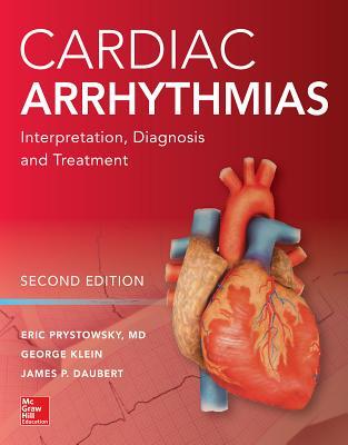 Read Online Cardiac Arrhythmias: Interpretation, Diagnosis and Treatment, Second Edition - Eric N Prystowsky | ePub