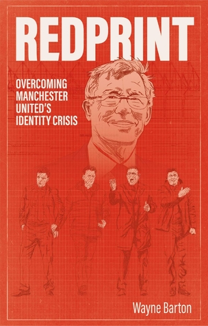 Read Online Redprint: Overcoming Manchester United's Identity Crisis - Wayne Barton file in ePub