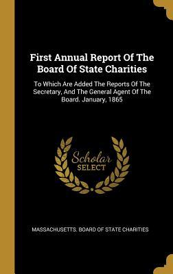 Download First Annual Report Of The Board Of State Charities: To Which Are Added The Reports Of The Secretary, And The General Agent Of The Board. January, 1865 - Massachusetts Board of State Charities | PDF