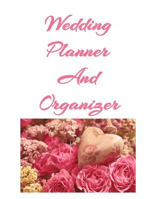 Read Online Wedding Planner And Organizer: Pretty journal for organizing and planning the big day. Checklists, timelines, worksheets, budget planning and more. Lovely gift for the bride to be or engagement. - Liliana Wedding Planners | ePub