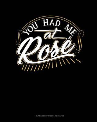 Read Online You Had Me At Rose: Blank Sheet Music - 12 Staves -  file in PDF