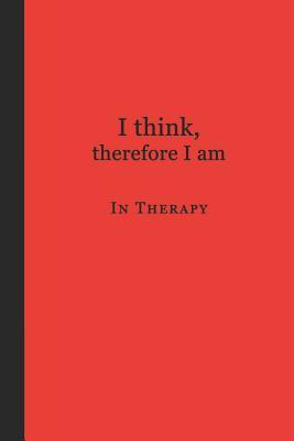 Read Online Journal: I Think, Therefore I Am in Therapy (Red and Black) 6x9 - Lined Journal - Writing Journal with Blank Lined Pages -  | ePub