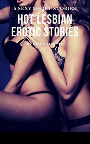 Full Download Hot Lesbian Erotic Stories: 5 Sexy Short Stories - Diana Kiznyte file in PDF