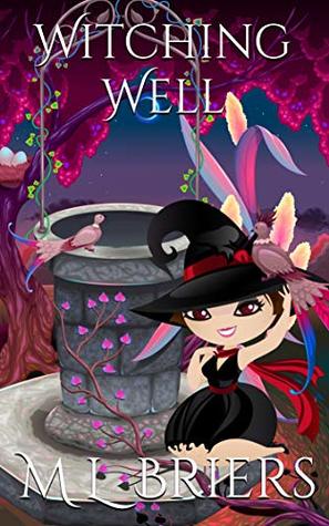 Read Witching Well - Book Five: Paranormal Romantic Comedy - ML Briers | ePub