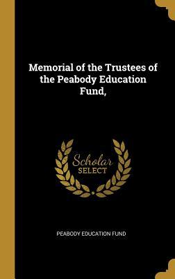 Read Memorial of the Trustees of the Peabody Education Fund - Peabody Education Fund file in ePub