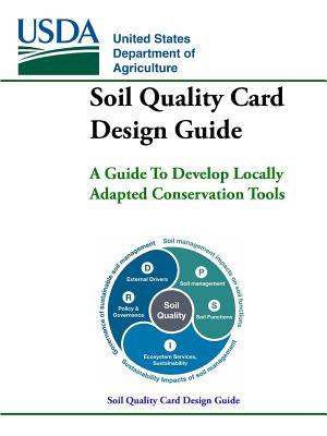 Read Online Soil Quality Card Design Guide - A Guide To Develop Locally Adapted Conservation Tools - U.S. Department of Agriculture file in ePub