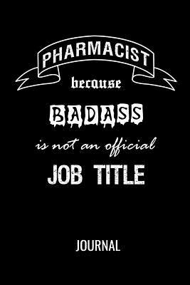 Full Download Pharmacist Because Badass Is Not An Official Job Title Journal: Blank Lined Gift Notebook For Pharmacists, Pharmacy Technicians & Assistants - Ayk Publishing | PDF