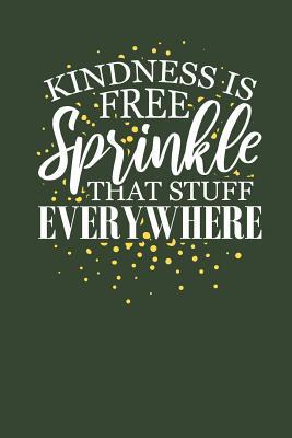 Download Kindness is Free Sprinkle That Stuff Everywhere: Lined Journal Lined Notebook 6x9 110 Pages Ruled -  file in ePub