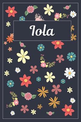 Full Download Iola: Lined Writing Notebook with Personalized Name 120 Pages 6x9 Flowers -  | ePub