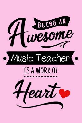 Full Download Being an Awesome Music Teacher Is a Work of Heart: Blank Lined Composition Notebook Journal to Write In - Cute Pink & Black Note Pad for Women - Christmas, Birthday or Mother's Day Gift for Mom, Sister, Daughter, Friend or Grandma Who Is a Teacher - 6x9 -  file in PDF