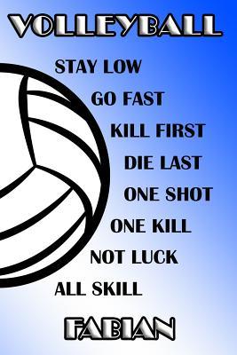 Read Online Volleyball Stay Low Go Fast Kill First Die Last One Shot One Kill Not Luck All Skill Fabian: College Ruled Composition Book Blue and White School Colors -  | ePub