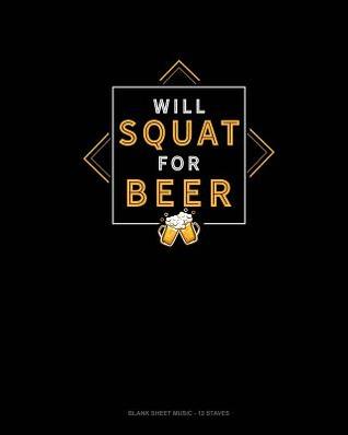 Download Will Squat For Beer: Blank Sheet Music - 12 Staves -  | ePub