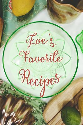 Full Download Zoe's Favorite Recipes: Personalized Blank Recipe Book to Write In. Matte Soft Cover Ideal for Passionate Cooks to Capture Heirloom Family and Much Loved Recipes - Favorites Journals file in ePub