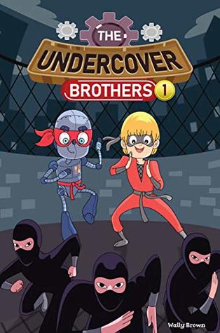 Read Online The Undercover Brothers: Ninja Invasion (Book 1) - Wally Brown | PDF