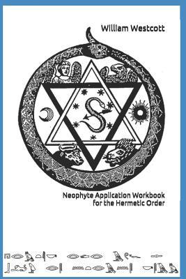 Read Online Neophyte Application Workbook for the Hermetic Order - W. Wynn Westcott | PDF