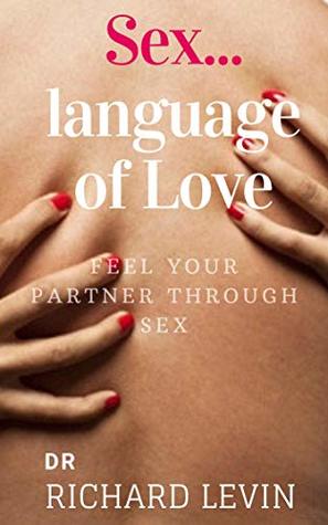 Read Online Sex Language of Love: feel your partner through sex - DR.richard levin file in ePub