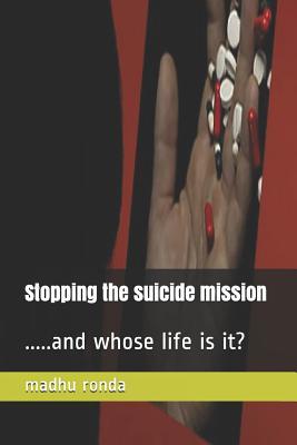 Download Stopping the suicide mission: ..and whose life is it? - madhu ronda file in PDF