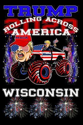 Download Trump 2020 Rolling Across America Wisconsin: 120 page 6x9 lined composition notebook jornal -  | PDF