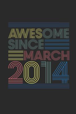 Full Download Awesome Since March 2014: Dotted Bullet Grid Notebook - Journal for March Birthday Gift Idea - Awesome Publishing | PDF