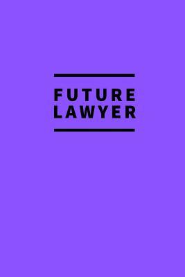 Read Future Lawyer: Notebook / For Lawyers / Simple Lined Writing Journal / Fitness / Training Log / Study / Thoughts / Motivation / Work / Gift / 120 Page / 6 x 9 / Purple Background -  | PDF