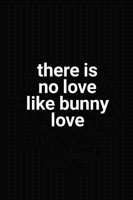 Full Download There Is No Love Like Bunny Love: Funny Rabbit Mom Dad Gift Journal Gratitude Notebook Planner Note Taking Writing Pad Daily Diary Personal To Do List Doodle Paper Blank Book 6x9 Lined - Happy Writing | PDF